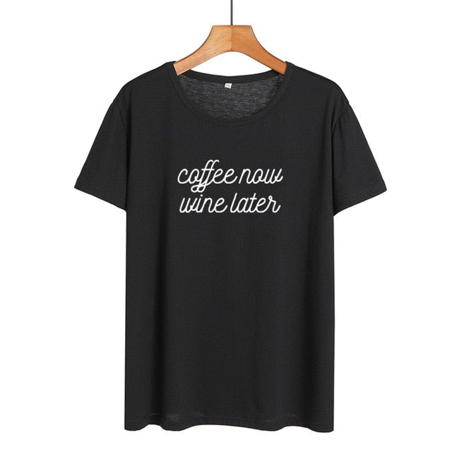Coffee Now Wine Later T Shirts