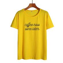 Load image into Gallery viewer, Coffee Now Wine Later T Shirts